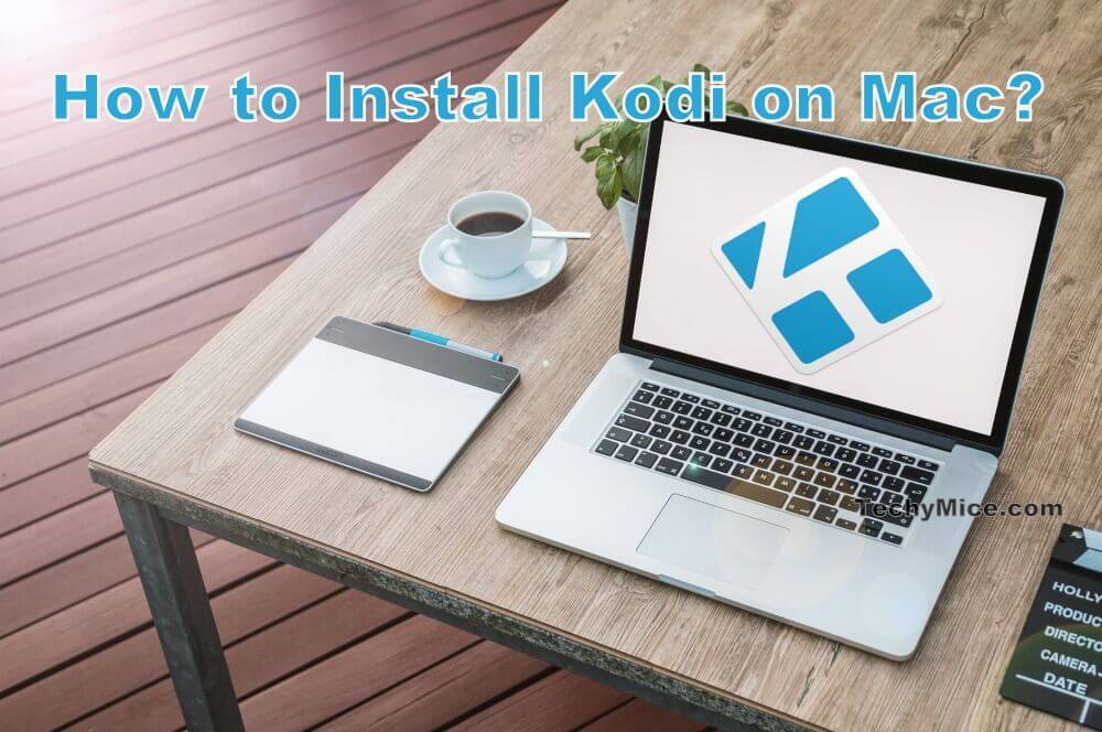 How to Download and Install Kodi on Mac? [Updated 2019]