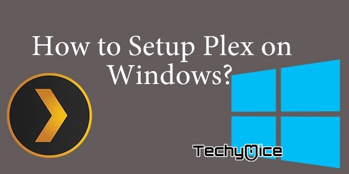 How to download and Setup Plex for Windows PC/Laptop?