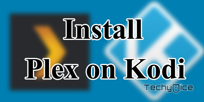Plex on Kodi – Installation Guide for Plex Kodi Addon [2019]