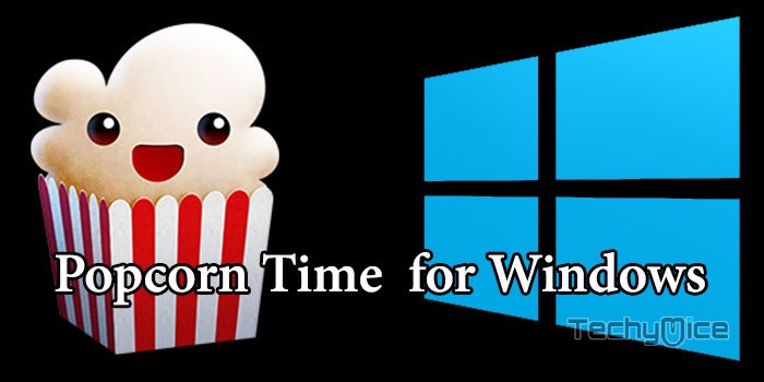 Download and Install Popcorn Time for Windows 10, 8.1, 8 & 7