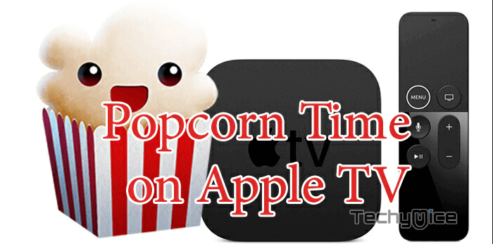 How to Install Popcorn Time on Apple TV in 2019?
