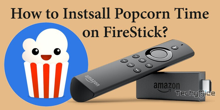 How to Install Popcorn Time on FireStick/Fire TV in 2023?