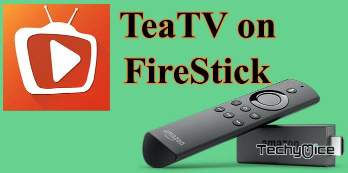 How to Install TeaTV for FireStick / Fire TV? [2023]