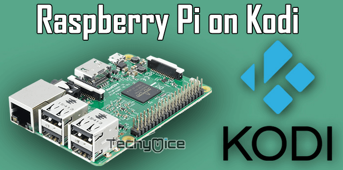 Kodi on Raspberry Pi – Installation and Setup Guide for 2019