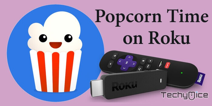 How to Install Popcorn Time on Roku in 2019?