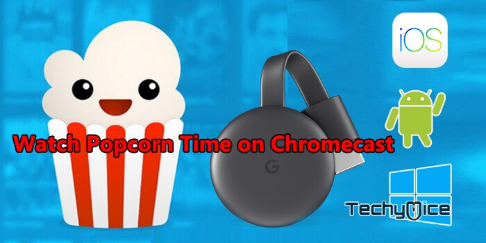 How to cast Popcorn Time to Chromecast?