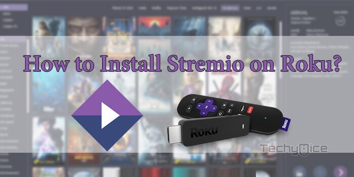 How to Install Stremio on Roku and Stream your Favourite Media?