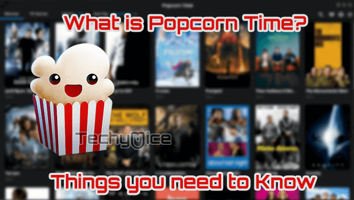 What is Popcorn Time? Things You Need to Know [2019]