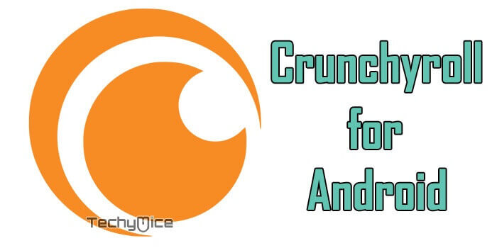 How to Install Crunchyroll Apk for Android Phones and Tablets?