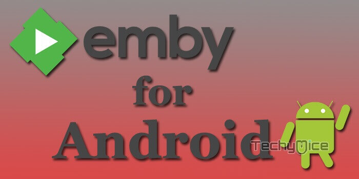How to Install Emby for Android Phones and Tablets? [2019]