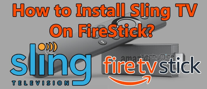 How to Install and Watch Sling TV on FireStick/Fire TV? [2022]