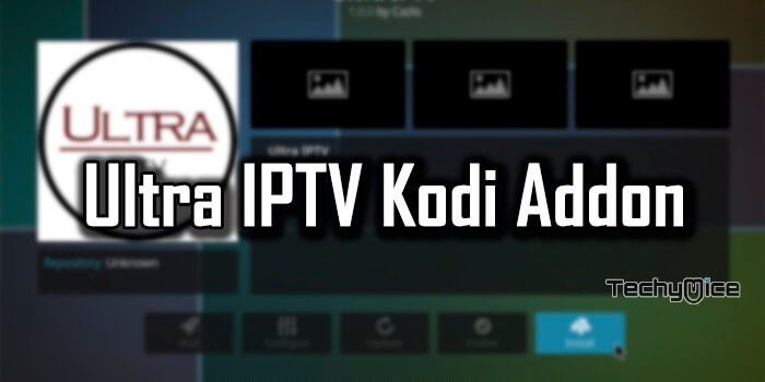 How to Install Ultra IPTV Kodi Addon on Leia 18.5?