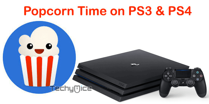 How to Watch Popcorn Time on PS3 and PS4? [Updated Guide]