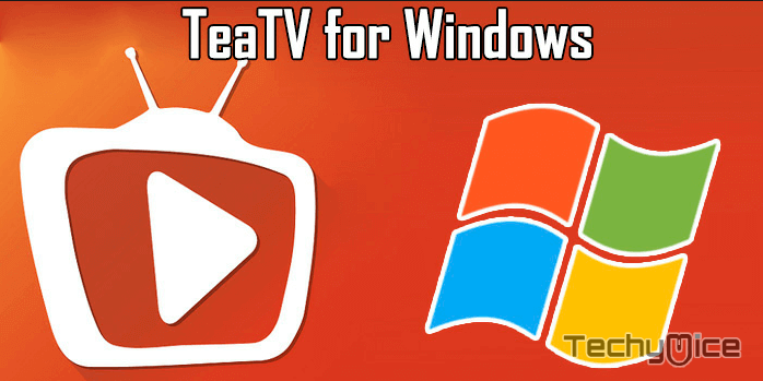 How to Download and Install TeaTV for Windows 10, 8.1, 8, and 7?