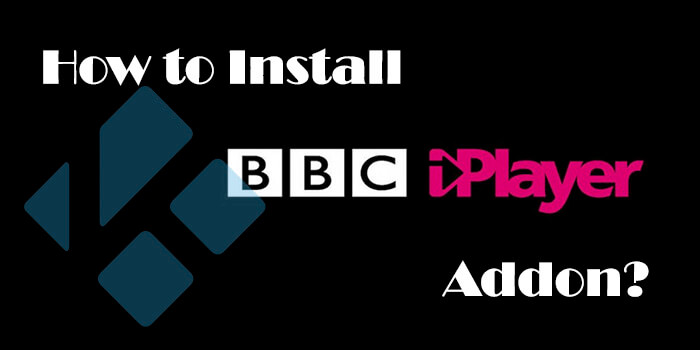 BBC iPlayer Kodi Addon – Installation Guide for 2022