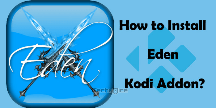 How to Install Eden Kodi Addon on Leia 18.2 & 17.6 Krypton?