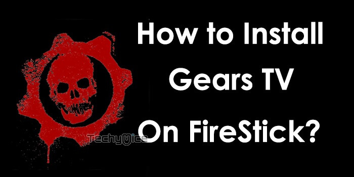 How to Install Gears TV on FireStick/Fire TV in 2 Minutes?