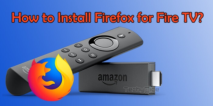 How to Install and Use Firefox for Fire TV / FireStick?
