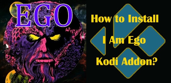 I Am Ego Kodi Addon – Installation Guide for 2020