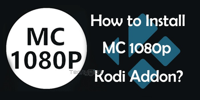 How to Install MC 1080P Kodi Addon in 2019?