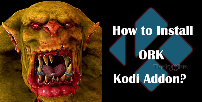 Ork Kodi Addon – Installation Guide for 2019
