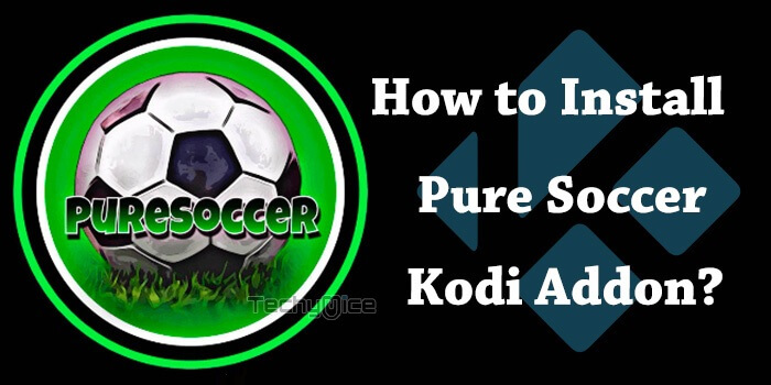 How to Install Pure Soccer Kodi Addon in 2019?
