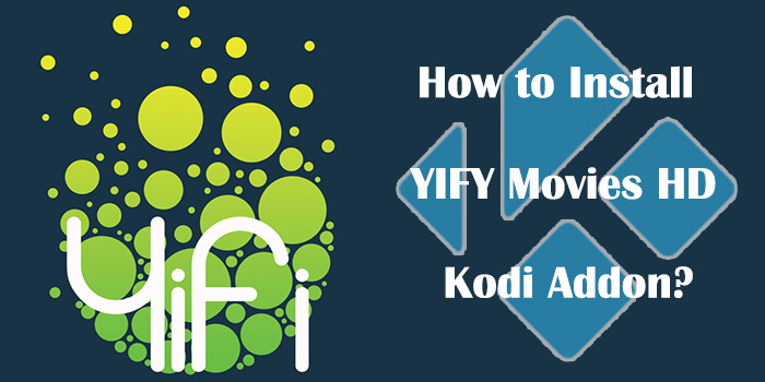 YIFY Movies HD Kodi Addon – Installation Guide for 2020
