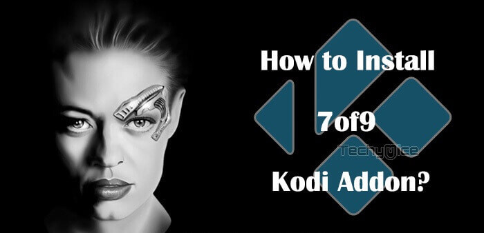 How to Install 7 of 9 Kodi Addon in 2023?