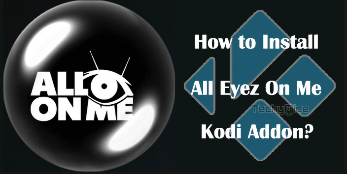 How to Install All Eyez on Me Kodi Addon in 2019?