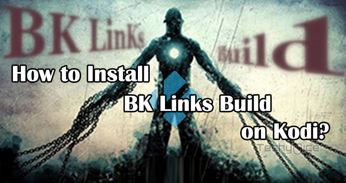 How to Install BK Links Build on Kodi in 2019?