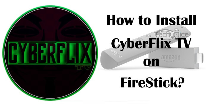 CyberFlix TV on FireStick – Installation Guide for 2023