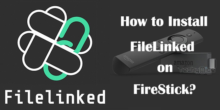 How to Install FileLinked on FireStick / Fire TV in 2021?