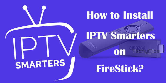 IPTV Smarters Pro on FireStick – Installation Guide for 2022