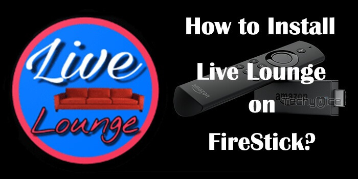 How to Install Live Lounge Apk on FireStick / Fire TV?