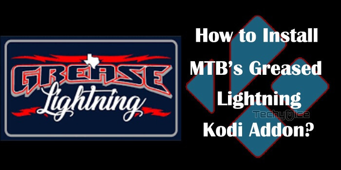 How to Install MTB’s Greased Lightning Kodi Addon? 2020