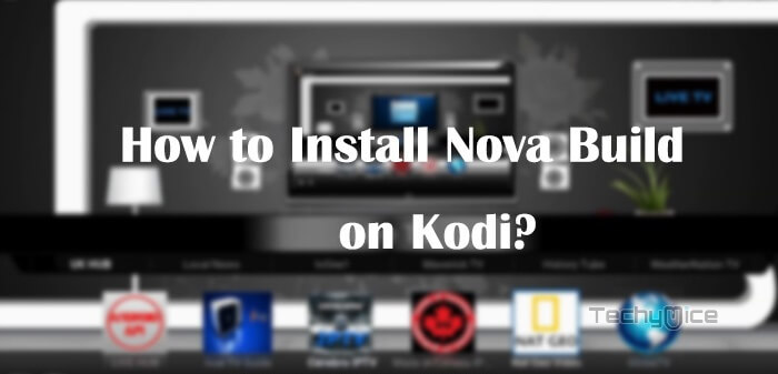 How to Install Nova Build on Kodi in 17.6 Krypton?