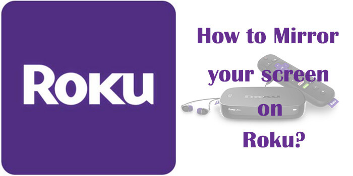 Screen Mirroring on Roku – Guide for Android, iOS & Windows