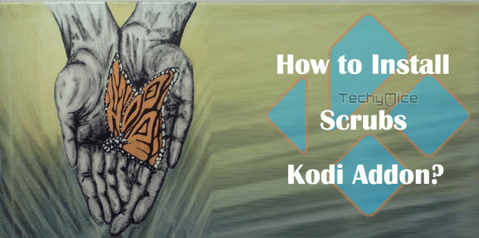 Scrubs V2 Kodi Addon – Installation Guide for 2022