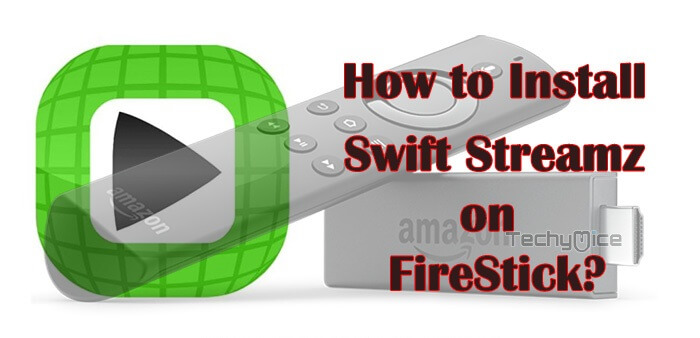 Swift Streamz on FireStick – Installation Guide for 2022