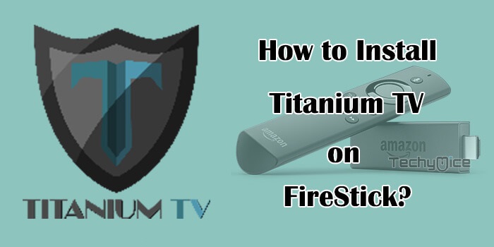 How to Install Titanium TV on FireStick/Fire TV in 2022?