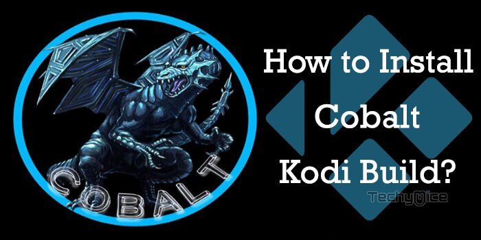 How to Install Cobalt Kodi Build on Leia 18.3 & Krypton?