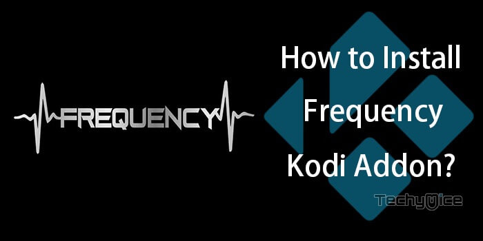 How to Install Frequency Addon on Kodi Leia 18.3 & Krypton?