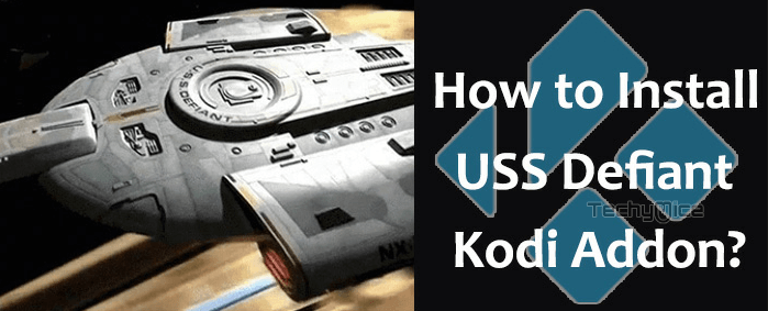 How to Install USS Defiant Kodi Addon? [2023]