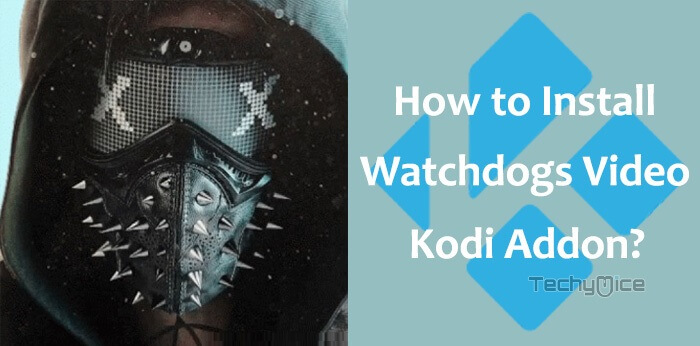 How to Install Watchdogs Video Kodi Addon in 2022?