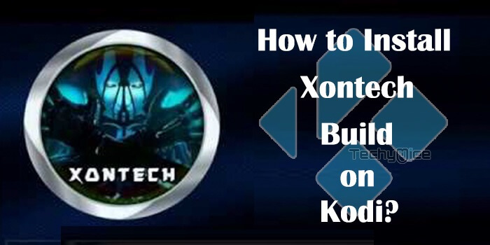 How to Install Xontech Kodi Build in 2020?