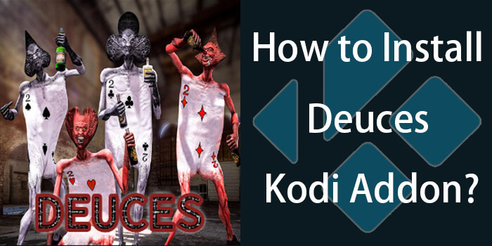 How to Install Deuces Kodi Addon on Leia 18.4 & Krypton?