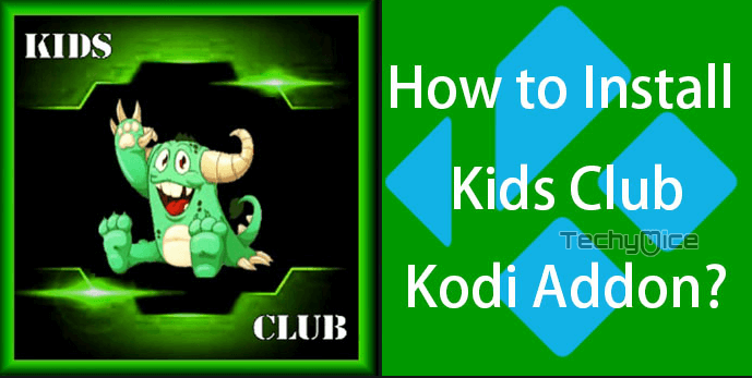 How to Install Kids Club Kodi Addon? [2023]
