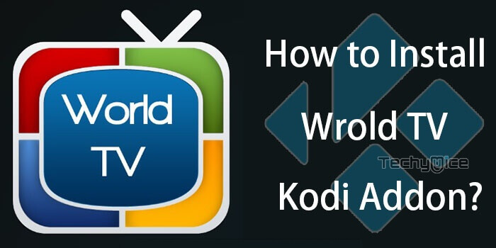 World TV Kodi Addon – Installation Guide for 2021