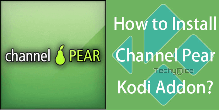 How to Install Channel Pear Kodi Addon on Leia & Krypton?
