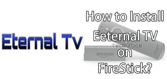 Eternal TV on FireStick – Installation Guide for 2022